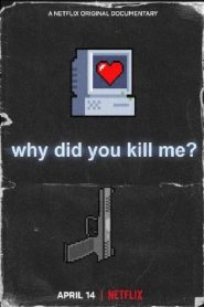 Why Did You Kill Me?